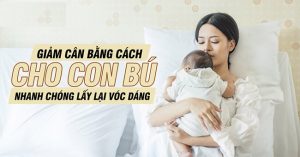 cho con bú có giảm cân được không