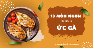 13 món ngon chế biến từ ức gà