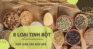8 loại tinh bột tốt cho giảm cân