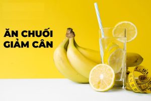 Ăn chuối có giúp giảm cân?