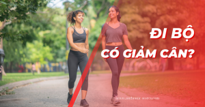 Đi bộ có giảm cân không?